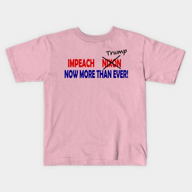 Impeach Nixon/Trump Now More Than Ever Kids T-Shirt by drunkparrotgraphics